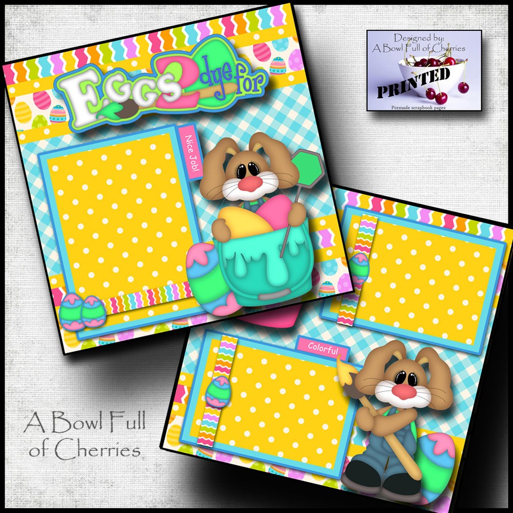 EGGS 2 DYE FOR ~ EASTER 2 premade scrapbook pages printed layout 4 album CHERRY