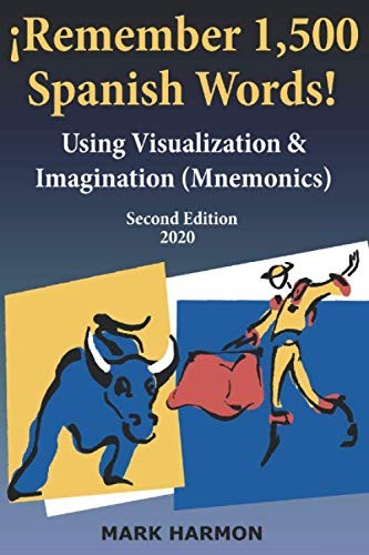 ¡Remember 1,500 Spanish Words!: Use Mnemonics—Visualization, Imagination, Word A