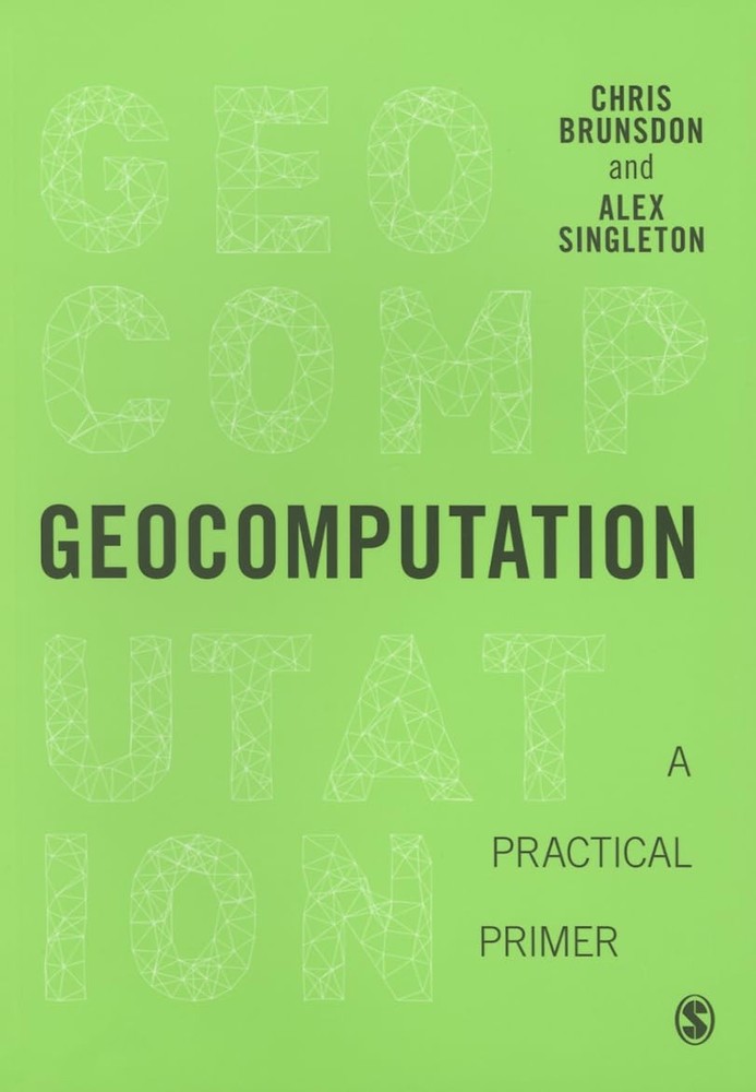 Geocomputation: A Practical Primer (Spatial Analytics and GIS) by Brunsdon