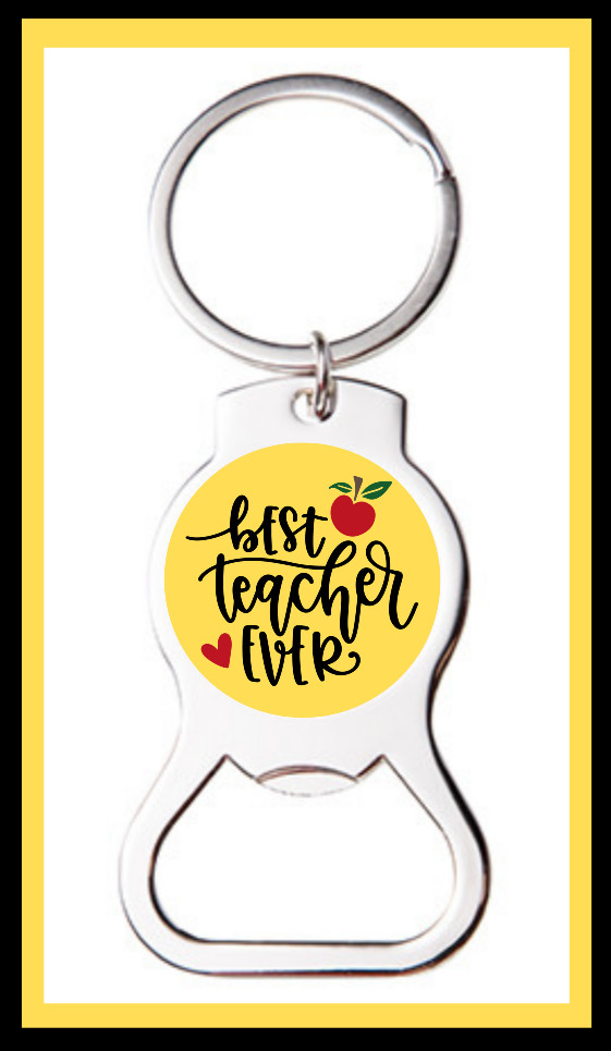 BEST TEACHER EVER CUSTOM BOTTLE OPENER KEYCHAIN KEY RING - GREAT GIFT