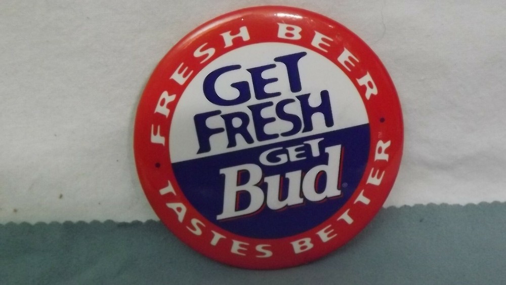 Fresh Beer Taste Better! Get Fresh-Get Bud Button  Budweiser
