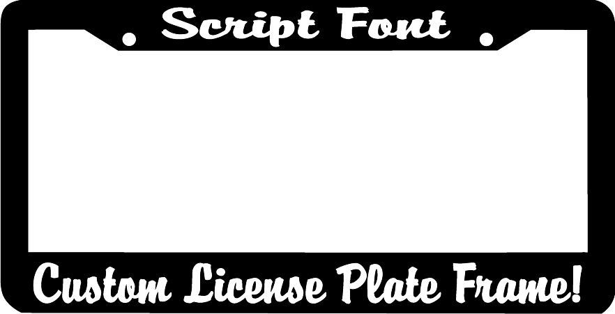 SCRIPT FONT CUSTOM TEXT PERSONALIZED CUSTOMIZED License Plate Frame holder