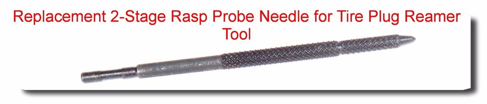 Replacement 2-Stage Rasp Probe Needle for Tire Plug Reamer Tool