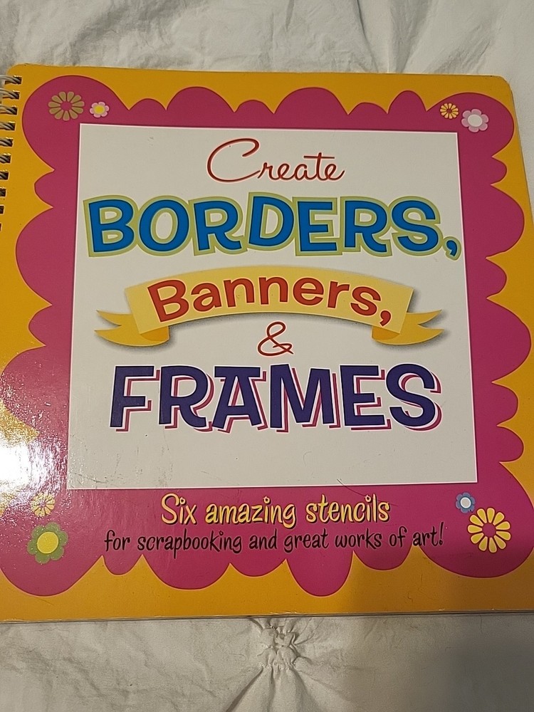 Create Borders, Banners & Frames: 6 Amazing Stencils, Crafts Scrapbooking