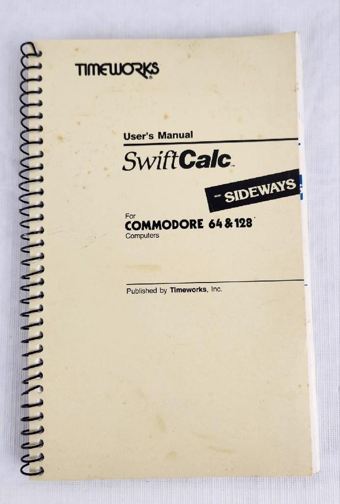Timeworks SwiftCalc w/ Sideways for Commodore 64 & 128 Computers User's Manual