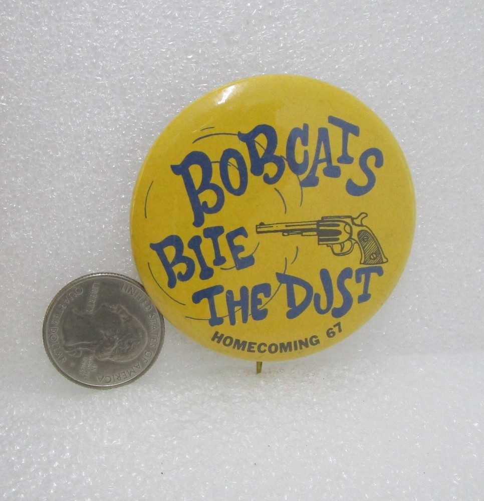 Bobcats Bite The Dust Homecoming 67 Button Pin