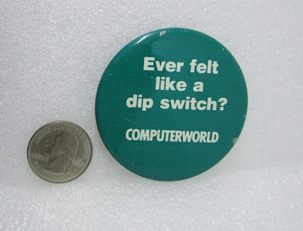 Computerworld Ever Felt Like A Dip Switch? Advertising Button Pin