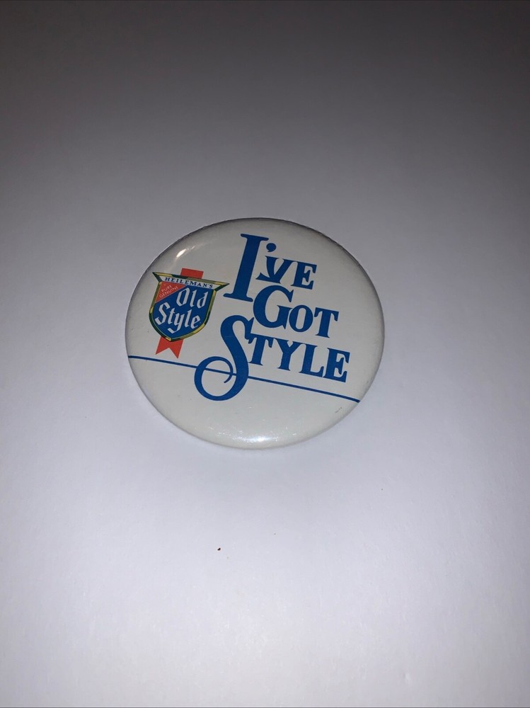 I've Got Style Heileman's Old Style Beer Vintage Pinback Button