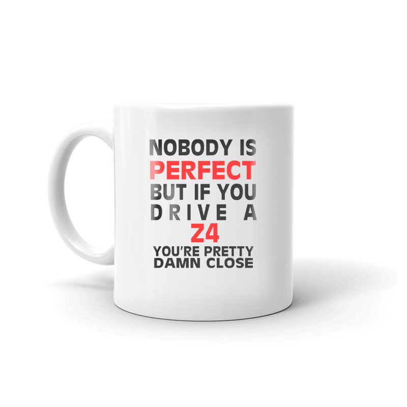 Nobody's Perfect Except Z4 Driver Coffee Tea Ceramic Mug Office Work Cup