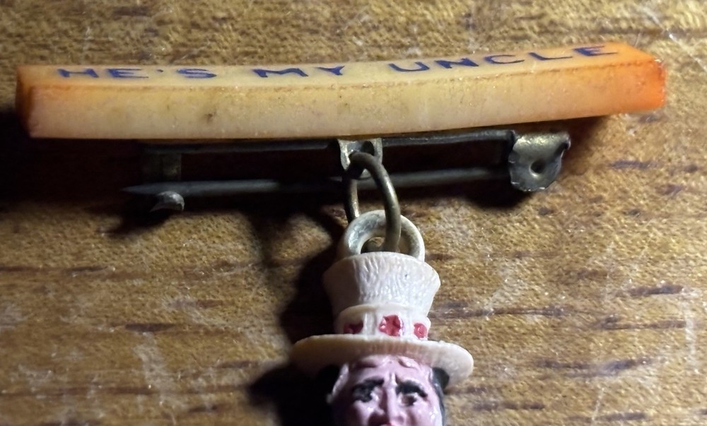 WWII “He’s My Uncle” Pin: Celluloid, Bakelite Uncle Sam