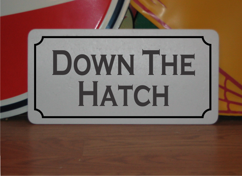 Down The Hatch Metal Sign