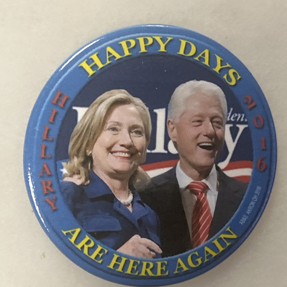 Happy Days Are Here Again Hillary 2016  3” pinback button pin