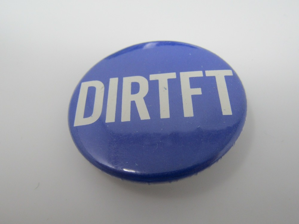 Vintage DIRTFT Pinback Button "Do It Right The First Time" Slogan Pin Blue White