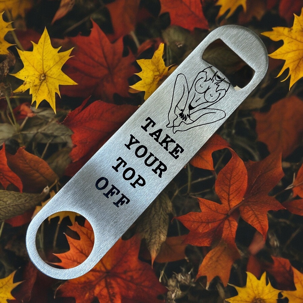Take Your Top Off - Bottle Opener