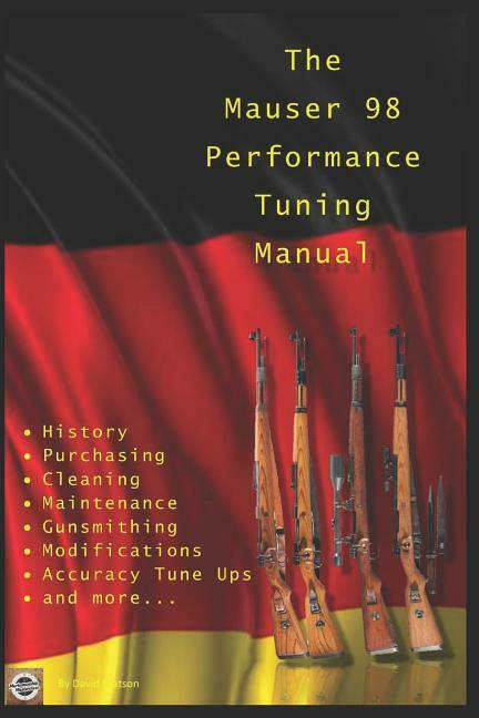 The Mauser 98 Performance Tuning Manual: Gunsmithing Tips + more~~NEW