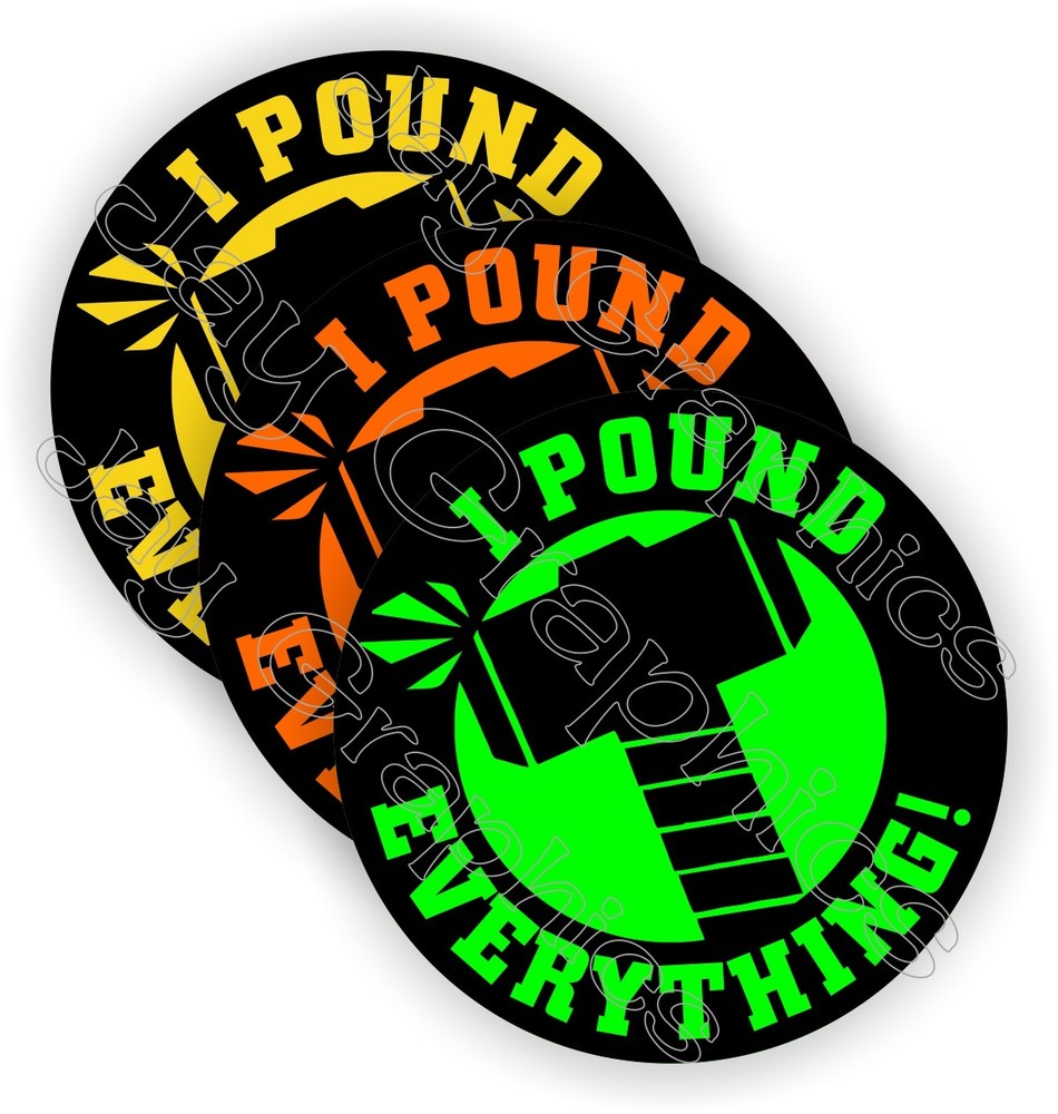 (3) I Pound Everything Funny Hardhat Stickers Safety Construction Helmet Decals