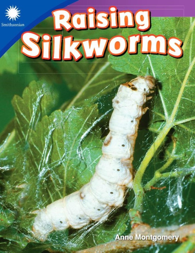 Raising Silkworms (Smithsonian: Informational Text)
