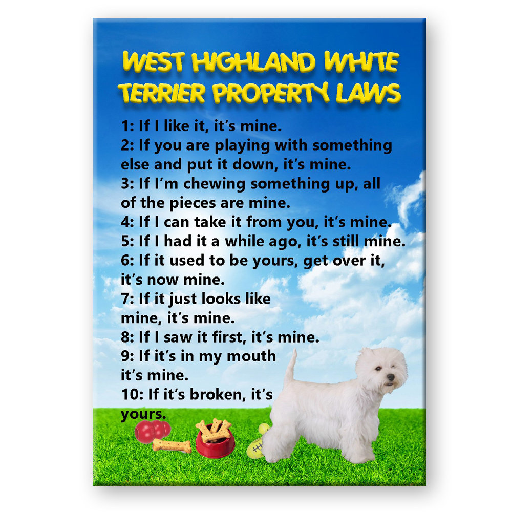 WEST HIGHLAND WHITE TERRIER Property Laws FRIDGE MAGNET Funny