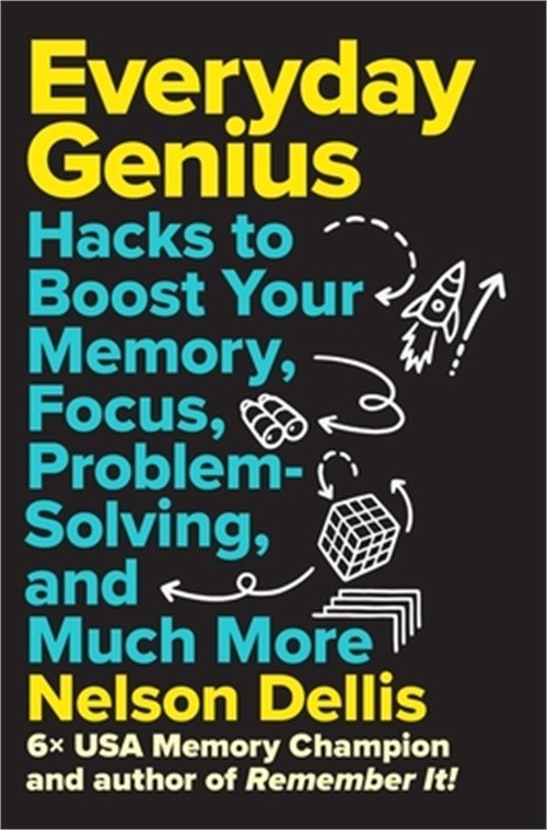 Everyday Genius: Hacks to Boost Your Memory, Focus, Problem-Solving, and Much Mo