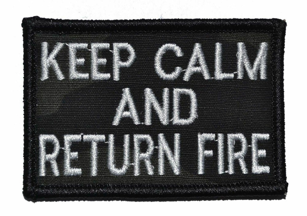 Keep Calm and Return Fire- 3x2 Military/ Patch with Hook Fastener