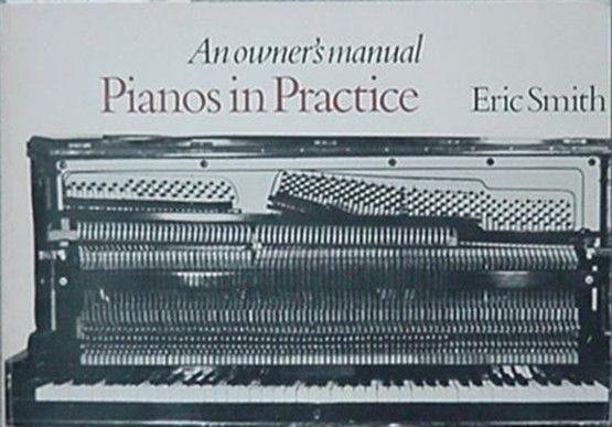 PIANOS - DESCRIPTION, HISTORY, CONSTRUCTION, WORKINGS, MAINTENACE, 1978 BOOK