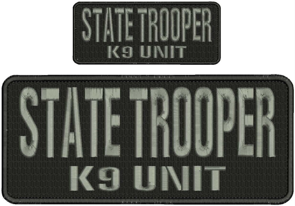 STATE Trooper K9 unit embroidery patch 4x10 and 2x5 hook on back grey letters