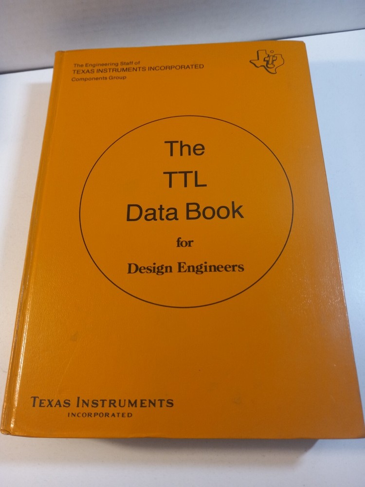 Texas Instruments THE TTL Data Book For Design Engineers 1973 First Edition