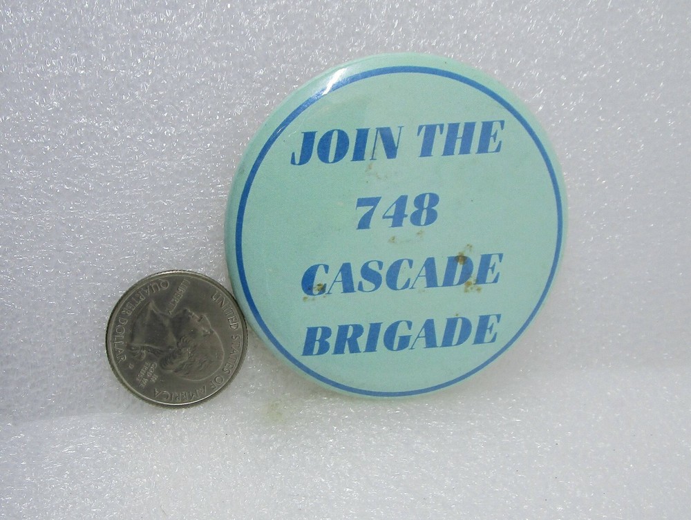 Join The 748 Cascade Brigade Button Pin