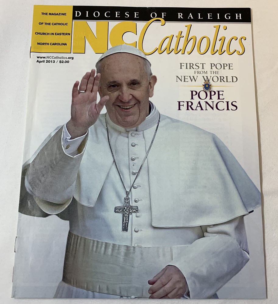 April 2013 NC Catholics ~ POPE FRANCIS