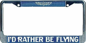 "I'd Rather Be Flying" Aviation License Plate Frame