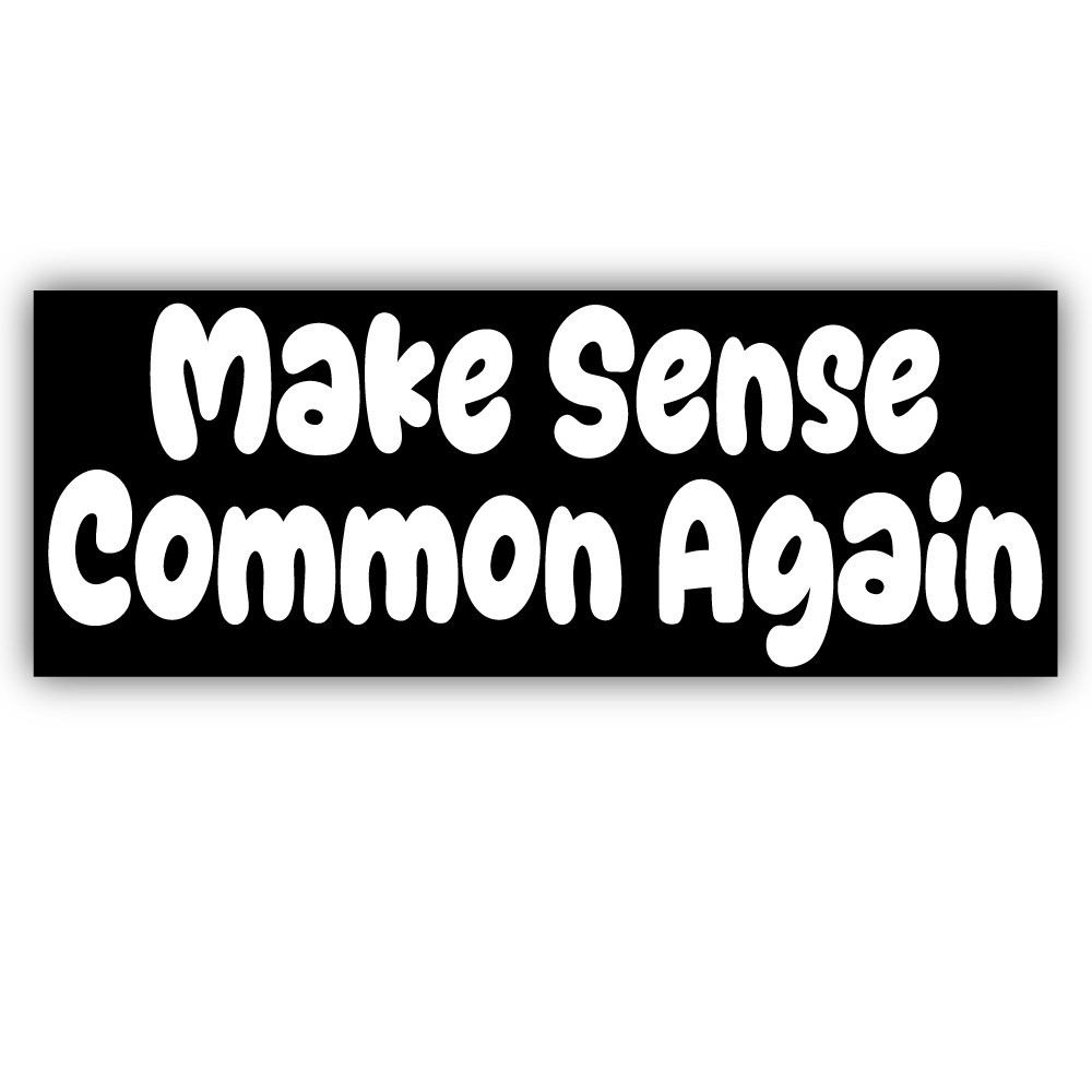Make Sense Common Again Vinyl Bumper Sticker