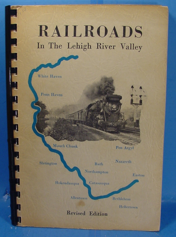 RAILROADS IN THE LEHIGH RIVER VALLEY 1962 ILLUSTRATED REVISED EDITION  NRHS BOOK