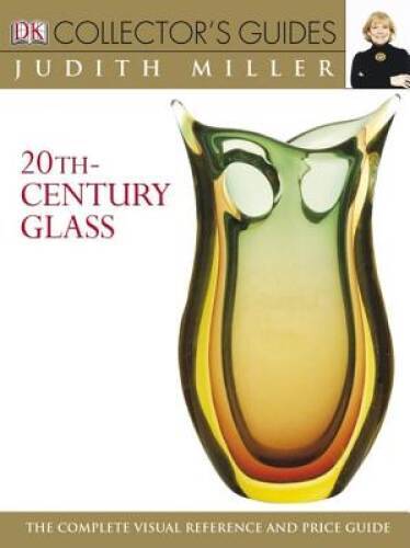 DK Collector's Guides: 20th Century Glass- The Complete Visual Reference  - GOOD