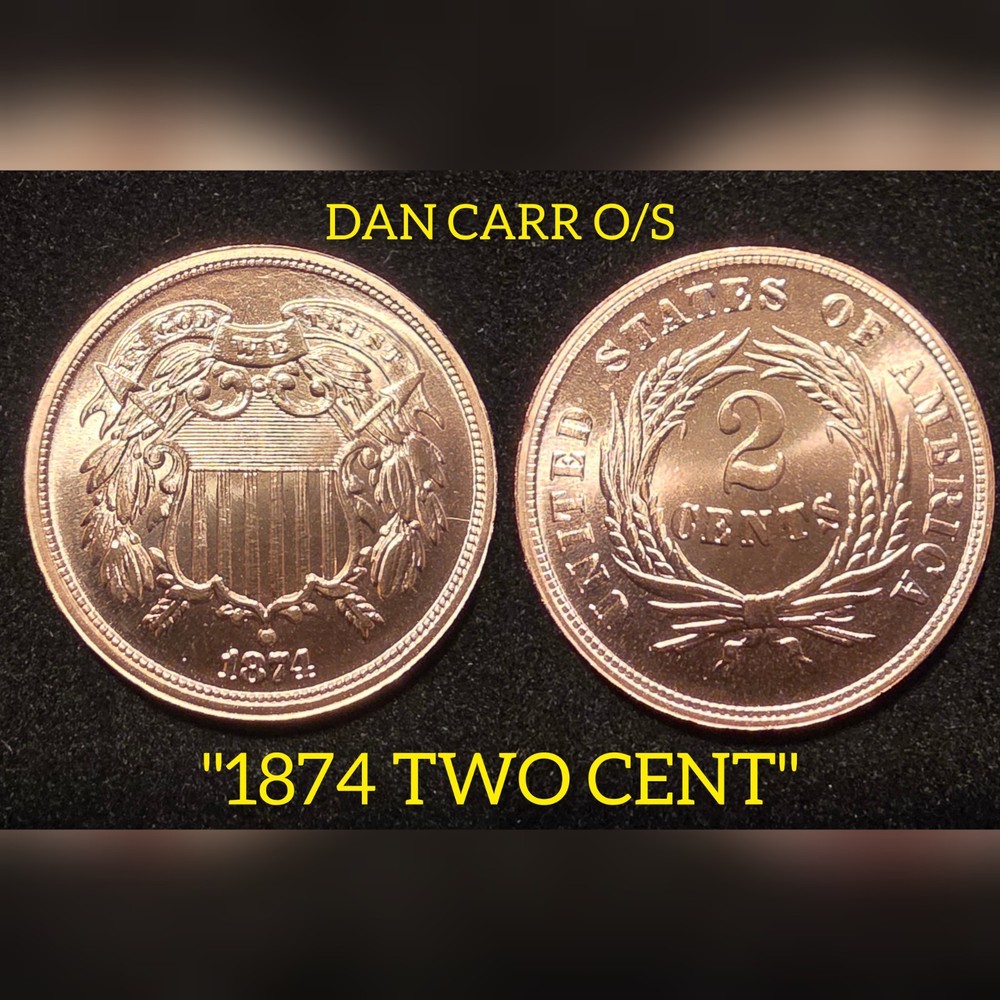 DAN CARR 1874 2C TWO CENT HAND SIGNED O/S ON A ORIGINAL 1864-73 TWO CENT!!!