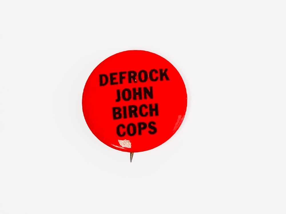 Defrock John Birch Cops Pinback Button Vintage