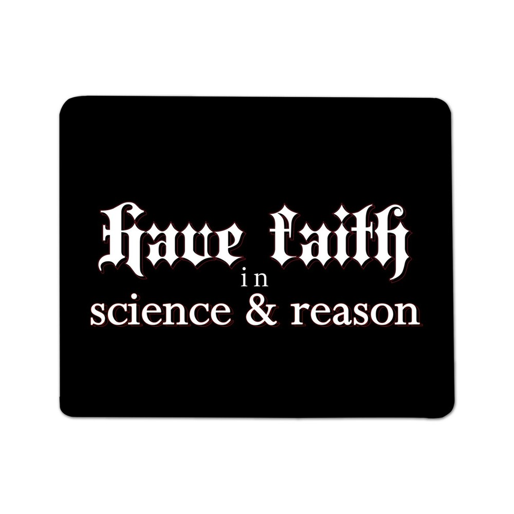 Have Faith in Science and Reason Mouse Pad