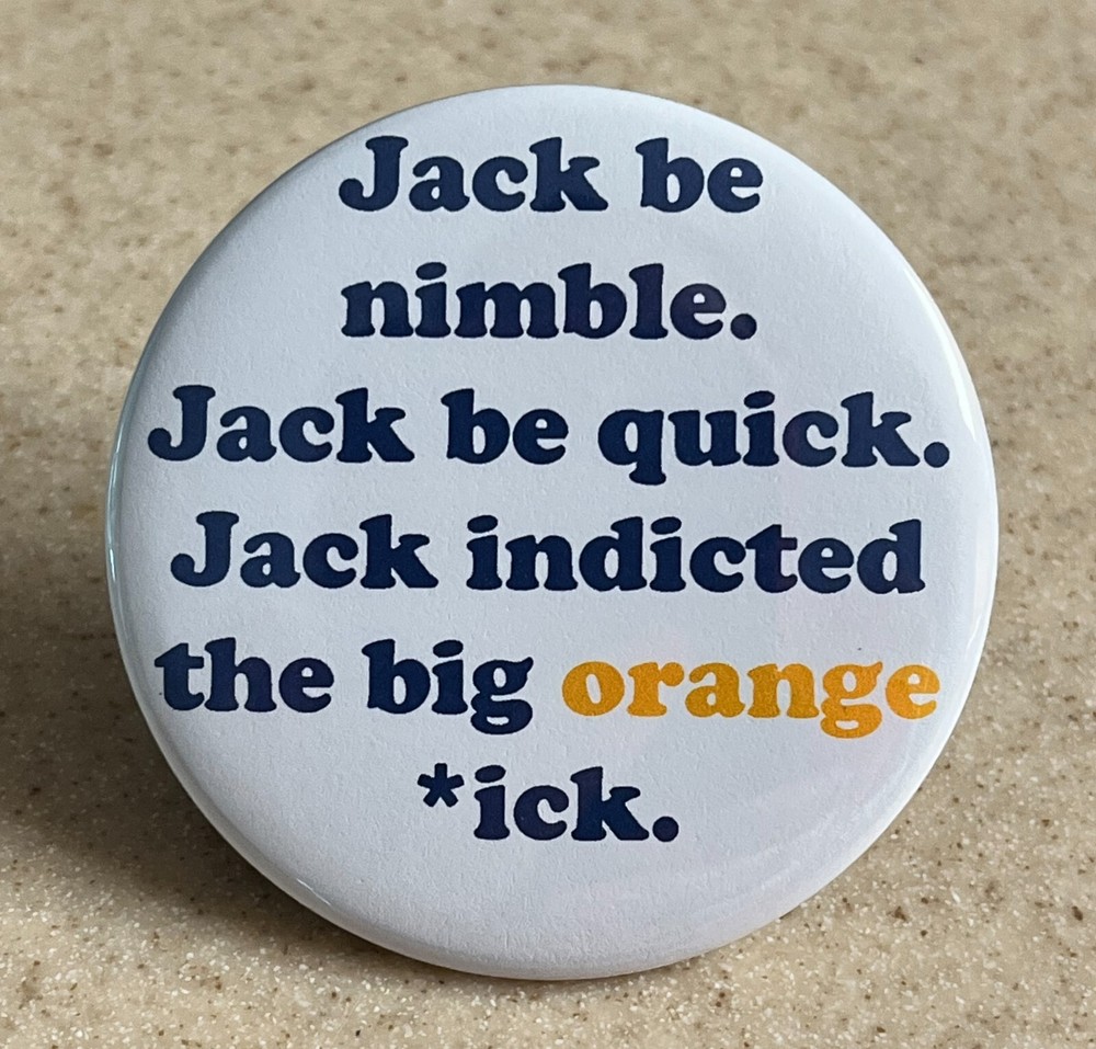 Jack Smith Pin-Back Button "Jack Be Nimble, Jack Be Quick,Jack Indicted the Big