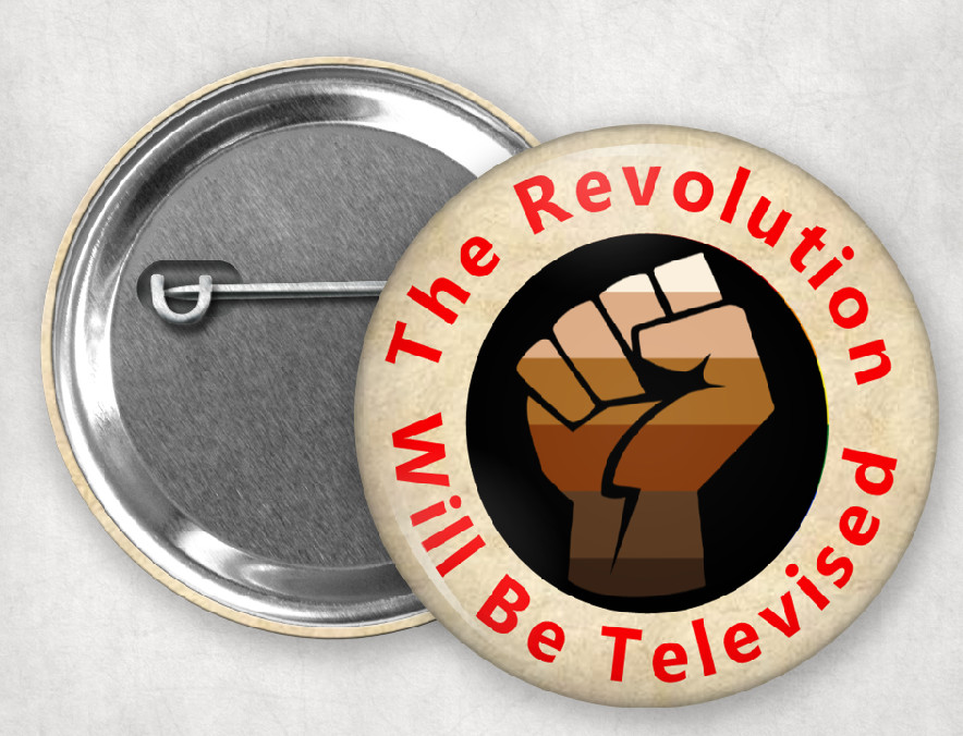 The Revolution Will Be Televised pin back button 2.25" protest  ice