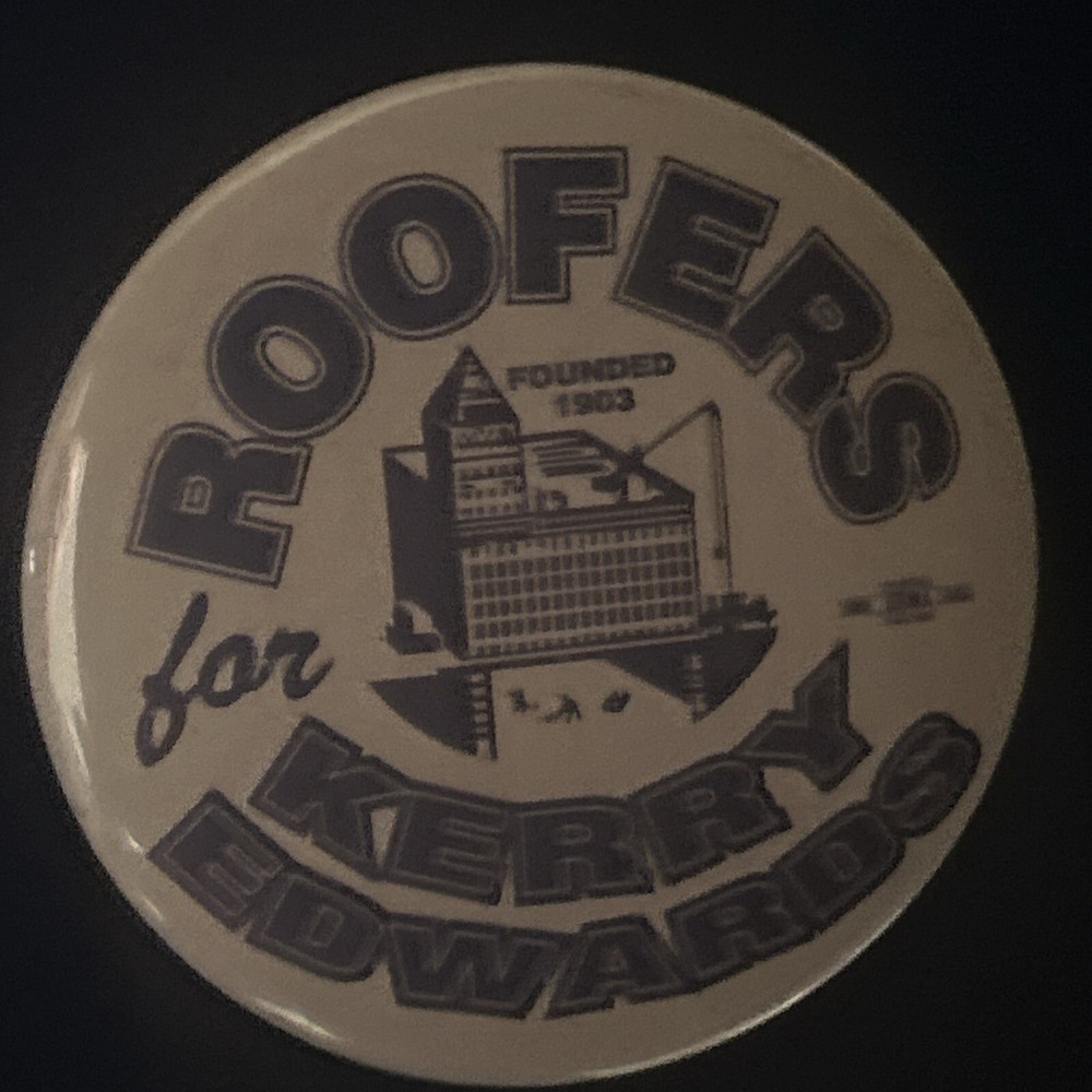ROOFERS for Kerry Edwards  2 1/4” pinback button pin