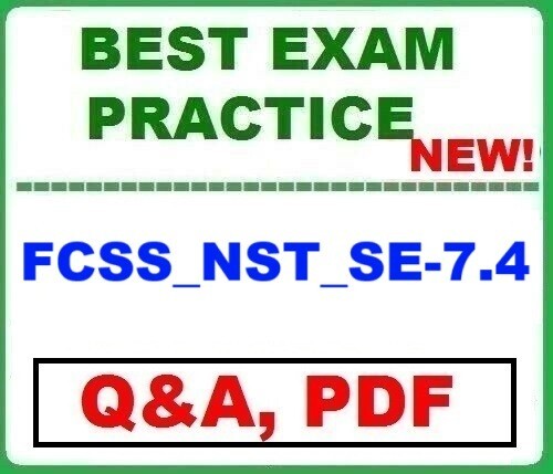 FCSS_NST_SE-7.4  Network Security 7.4 Support Engineer EXAM Q&A ~  2025!