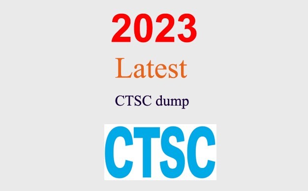 CTSC exam dump GUARANTEED (1 month update)