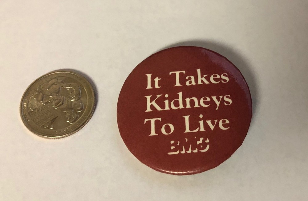 It Takes Kidneys To Live Button Pin