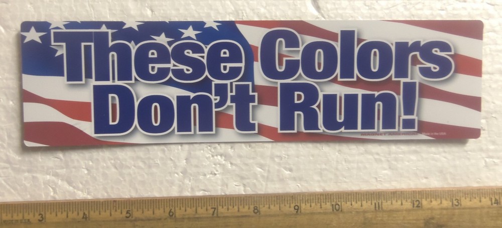 "These Colors Don't Run" Bumper Magnet