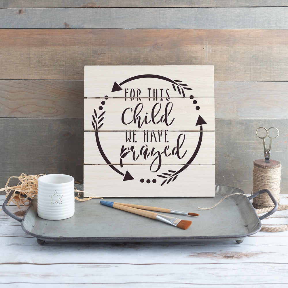 For This Child We Have Prayed Sign Stencil - Durable & Reusable Mylar Stencils