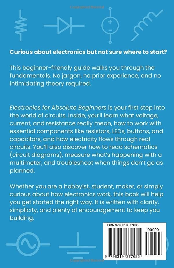 Electronics for Absolute Beginners: Learn Circuits, Components, and How to...