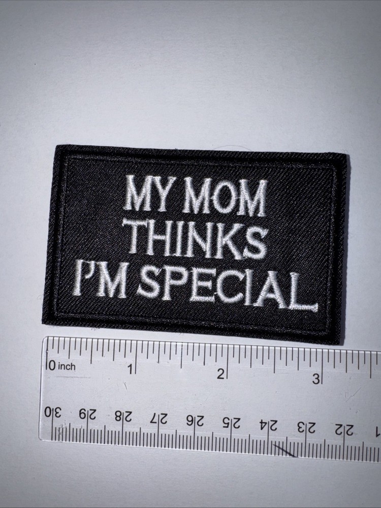 MY MOM THINKS IM SPECIAL  Morale Patch Hook and Loop Patch