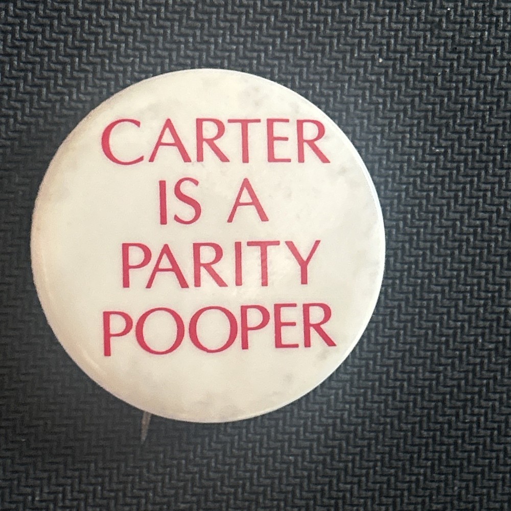 Carter Is A Parity Pooper   1 1/2” pinback button pin