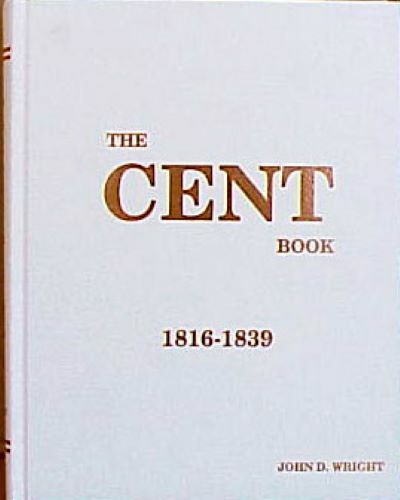 The Cent Book 1816-1839 by John D Wright  NEW  Signed Copy