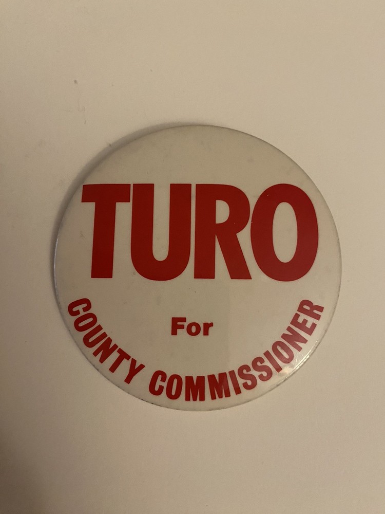 Turo For County Commissioner Pin Back Button P45