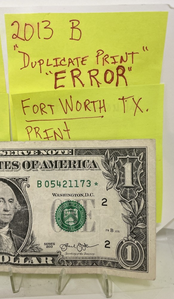 2013 B Duplicate Serial Number Error $1 B 05421173 * Fort Worth,TX Star Note !